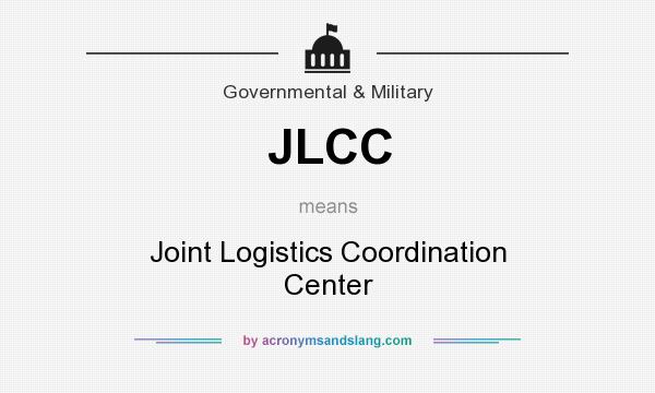 What does JLCC mean? It stands for Joint Logistics Coordination Center