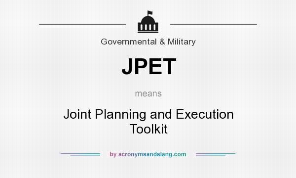 What does JPET mean? It stands for Joint Planning and Execution Toolkit