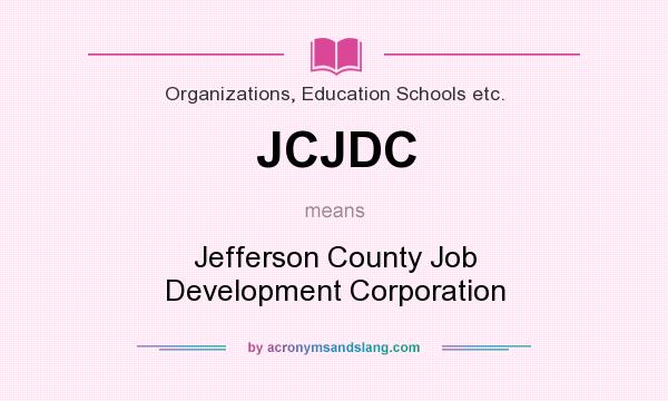 What does JCJDC mean? It stands for Jefferson County Job Development Corporation