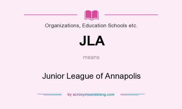 What does JLA mean? It stands for Junior League of Annapolis