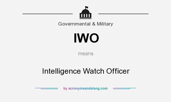 What does IWO mean? It stands for Intelligence Watch Officer