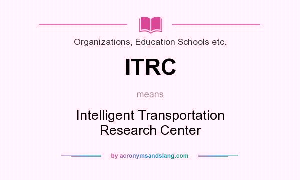 What does ITRC mean? It stands for Intelligent Transportation Research Center