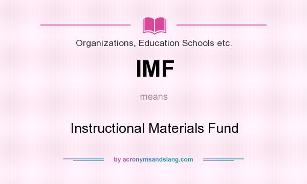 What does IMF mean? It stands for Instructional Materials Fund