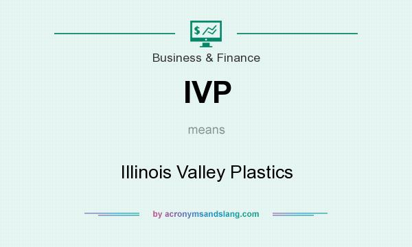 What does IVP mean? It stands for Illinois Valley Plastics