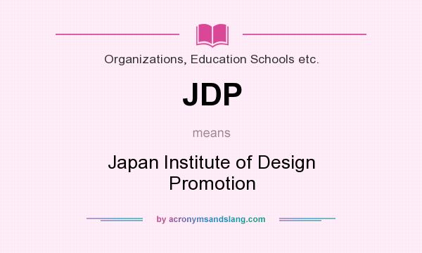 What does JDP mean? It stands for Japan Institute of Design Promotion