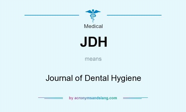 What does JDH mean? It stands for Journal of Dental Hygiene