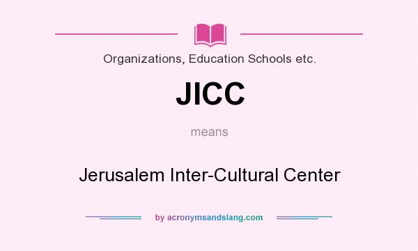 What does JICC mean? It stands for Jerusalem Inter-Cultural Center