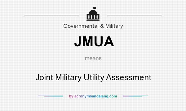What does JMUA mean? It stands for Joint Military Utility Assessment