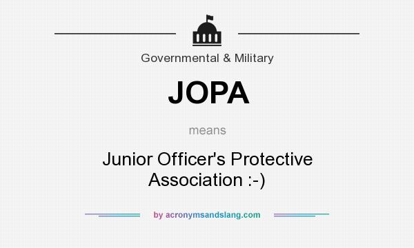 What does JOPA mean? It stands for Junior Officer`s Protective Association :-)