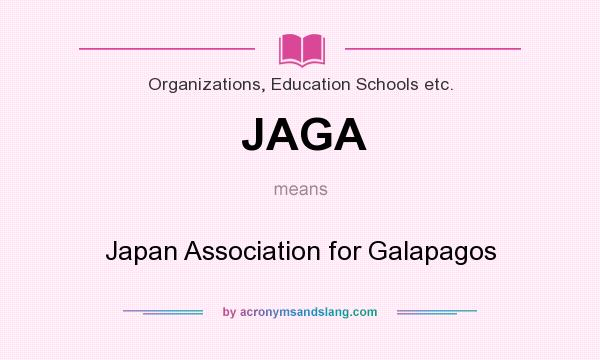 What does JAGA mean? It stands for Japan Association for Galapagos