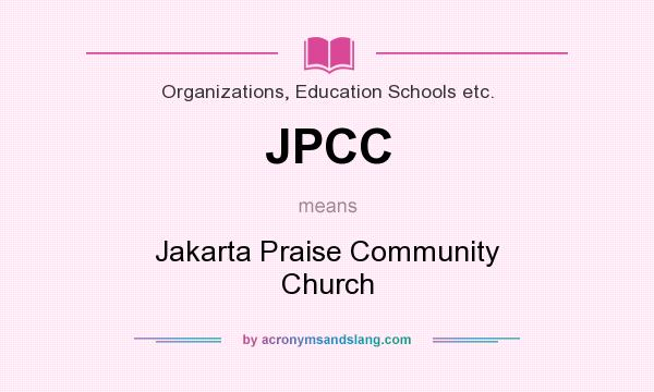 What does JPCC mean? It stands for Jakarta Praise Community Church