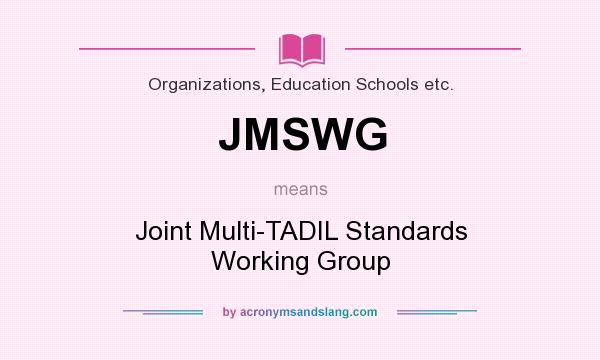 What does JMSWG mean? It stands for Joint Multi-TADIL Standards Working Group