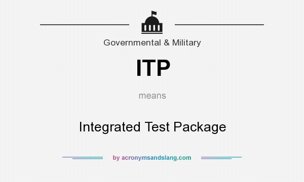 What does ITP mean? It stands for Integrated Test Package
