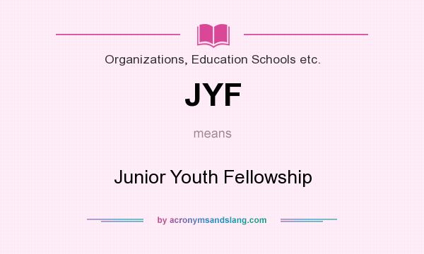 What does JYF mean? It stands for Junior Youth Fellowship