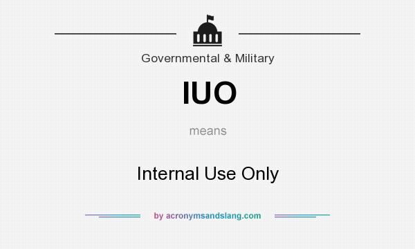 What does IUO mean? It stands for Internal Use Only