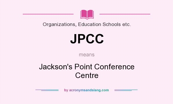 What does JPCC mean? It stands for Jackson`s Point Conference Centre