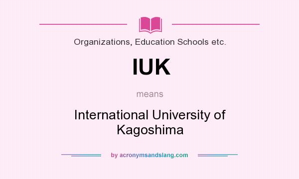 What does IUK mean? It stands for International University of Kagoshima