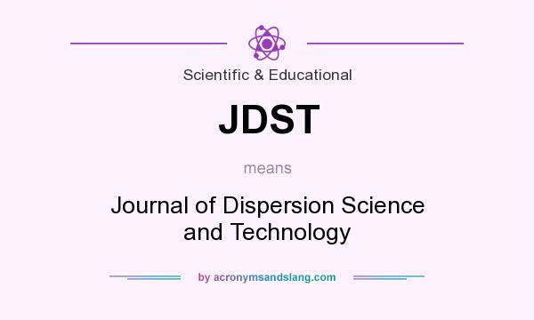 What does JDST mean? It stands for Journal of Dispersion Science and Technology