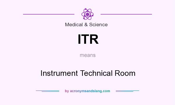 What does ITR mean? It stands for Instrument Technical Room