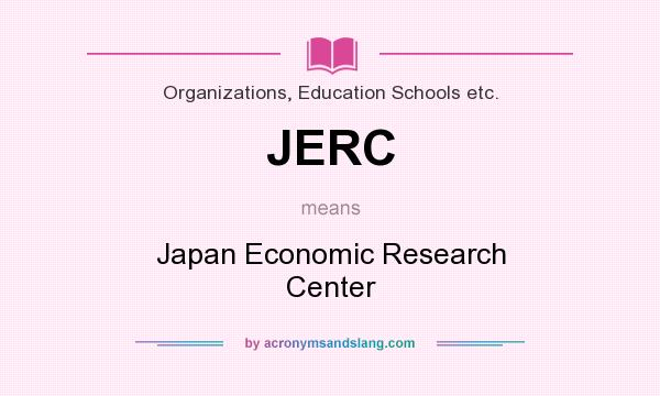 What does JERC mean? It stands for Japan Economic Research Center