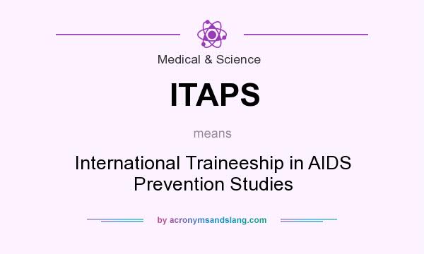 What does ITAPS mean? It stands for International Traineeship in AIDS Prevention Studies