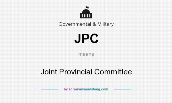 What does JPC mean? It stands for Joint Provincial Committee