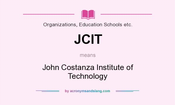 What does JCIT mean? It stands for John Costanza Institute of Technology