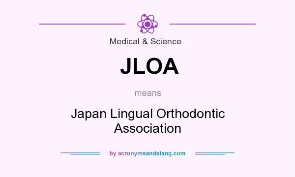 What does JLOA mean? It stands for Japan Lingual Orthodontic Association