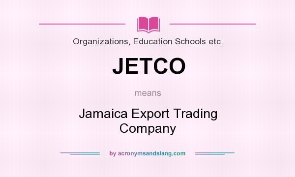 What does JETCO mean? It stands for Jamaica Export Trading Company