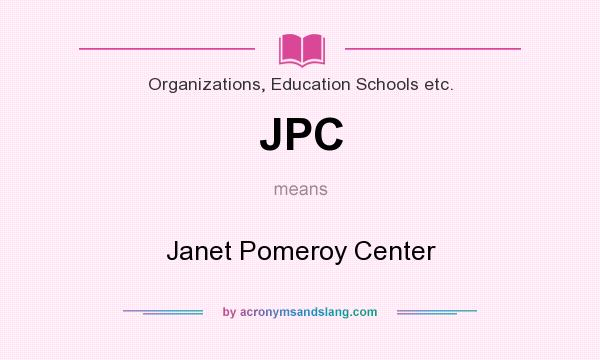What does JPC mean? It stands for Janet Pomeroy Center