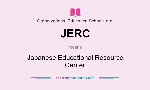 What does JERC mean? It stands for Japanese Educational Resource Center