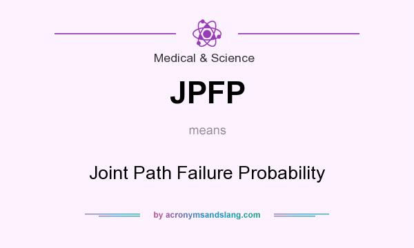 What does JPFP mean? It stands for Joint Path Failure Probability