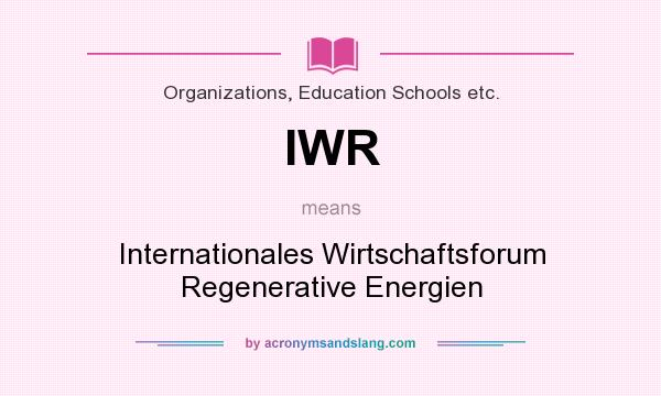 What does IWR mean? It stands for Internationales Wirtschaftsforum Regenerative Energien