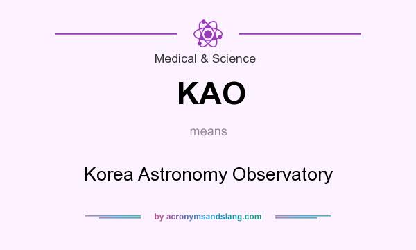 What does KAO mean? It stands for Korea Astronomy Observatory