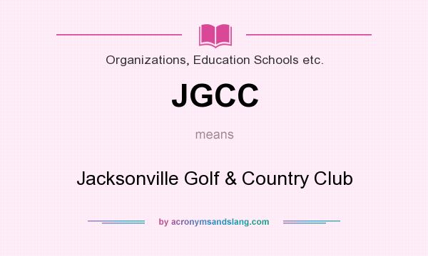 What does JGCC mean? It stands for Jacksonville Golf & Country Club