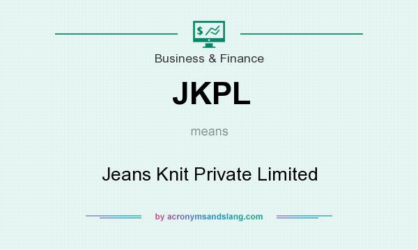 What does JKPL mean? It stands for Jeans Knit Private Limited