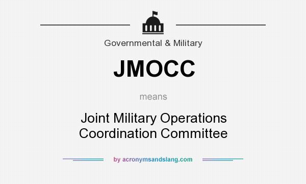 What does JMOCC mean? It stands for Joint Military Operations Coordination Committee