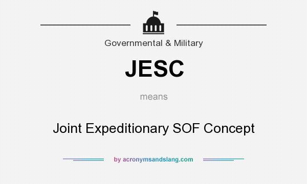 What does JESC mean? It stands for Joint Expeditionary SOF Concept