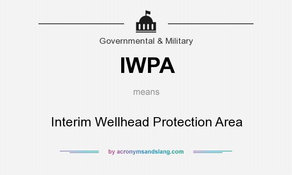 What does IWPA mean? It stands for Interim Wellhead Protection Area