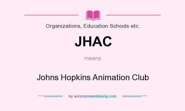 What does JHAC mean? It stands for Johns Hopkins Animation Club