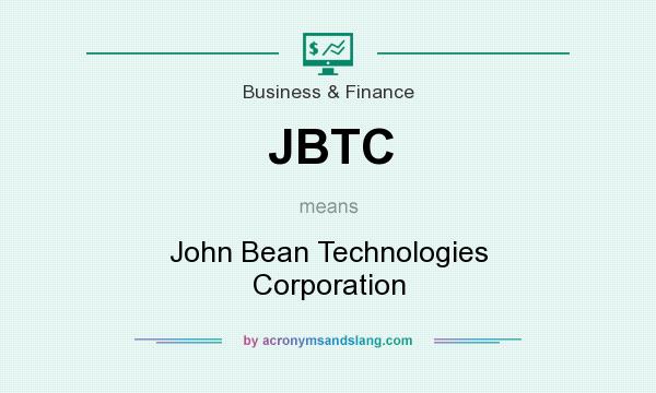What does JBTC mean? It stands for John Bean Technologies Corporation