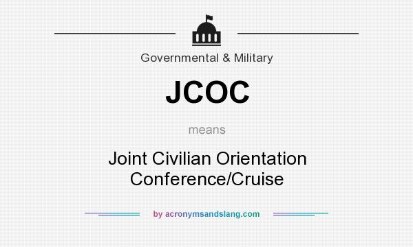 What does JCOC mean? It stands for Joint Civilian Orientation Conference/Cruise