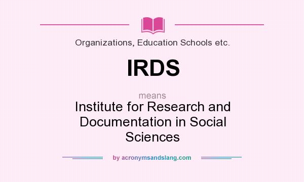 What does IRDS mean? It stands for Institute for Research and Documentation in Social Sciences