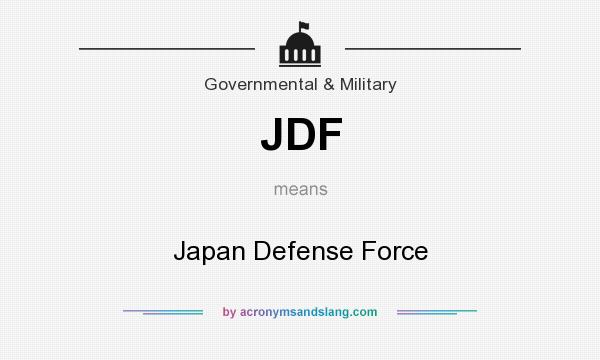 What does JDF mean? It stands for Japan Defense Force