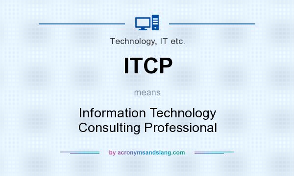 What does ITCP mean? It stands for Information Technology Consulting Professional