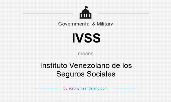 What does IVSS mean? It stands for Instituto Venezolano de los Seguros Sociales