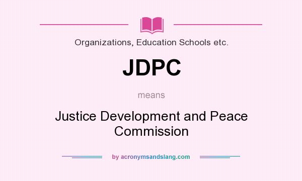 What does JDPC mean? It stands for Justice Development and Peace Commission