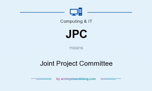 What does JPC mean? It stands for Joint Project Committee