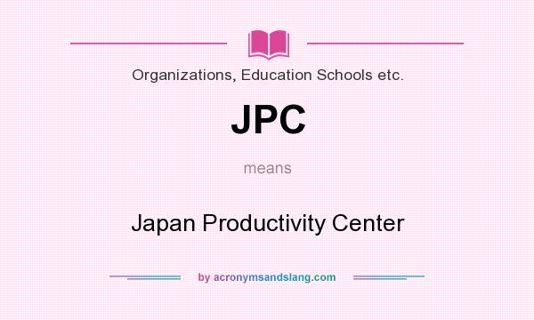 What does JPC mean? It stands for Japan Productivity Center