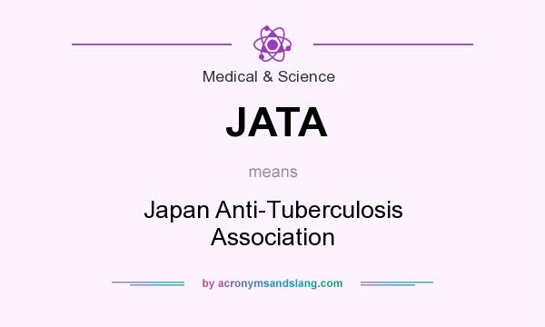 What does JATA mean? It stands for Japan Anti-Tuberculosis Association